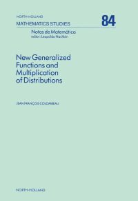 表紙画像: New Generalized Functions and Multiplication of Distributions 9780444868305