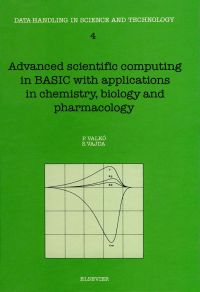 Omslagafbeelding: Advanced Scientific Computing in BASIC with Applications in Chemistry, Biology and Pharmacology 9780444872708