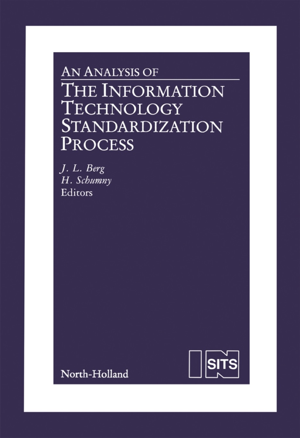 An Analysis of the Information Technology Standardization Process 1st Edition