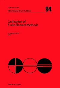 صورة الغلاف: Unification of Finite Element Methods 9780444875198