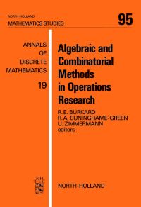 صورة الغلاف: Algebraic and Combinatorial Methods in Operations Research 9780444875716