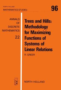 Titelbild: Trees and Hills: Methodology for Maximizing Functions of Systems of Linear Relations: Methodology for Maximizing Functions of Systems of Linear Relations 9780444875785