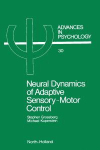 Immagine di copertina: NEURAL DYNAMICS  OF ADAPTIVE SENSORY-MOTOR CONTROL: BALLISTIC EYE MOVEMENTS 9780444879295