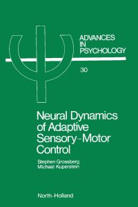 表紙画像: NEURAL DYNAMICS  OF ADAPTIVE SENSORY-MOTOR CONTROL: BALLISTIC EYE MOVEMENTS 9780444879295