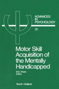 Imagen de portada: Motor Skill Acquisition of the Mentally Handicapped: Issues in Research and Training 9780444879769