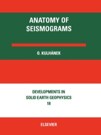صورة الغلاف: Anatomy of Seismograms: For the IASPEI/Unesco Working Group on Manual of Seismogram Interpretation 9780444883759