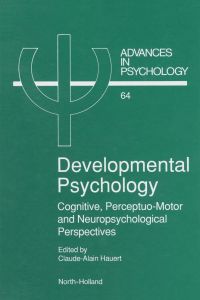 Cover image: Developmental Psychology: Cognitive, Perceptuo-motor and Neuropsychological Perspectives 9780444884275