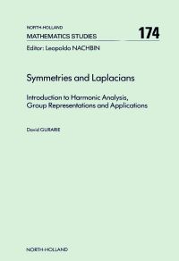 صورة الغلاف: Symmetries and Laplacians: Introduction to Harmonic Analysis, Group Representations and Applications 9780444886125