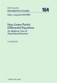 صورة الغلاف: Non-Linear Partial Differential Equations: An Algebraic View of Generalized Solutions 9780444887009