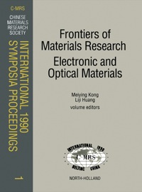 Titelbild: Frontiers of Materials Research: Electronic and Optical Materials: Proceedings of the symposia N: Frontiers of Materials Research, A: High Tc Superconductors, and D: Optoelectronic Materials and Functional Crystals of the C-MRS International 1990 Con 1st edition 9780444888259