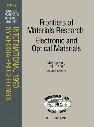 صورة الغلاف: Frontiers of Materials Research: Electronic and Optical Materials: Proceedings of the symposia N: Frontiers of Materials Research, A: High Tc Superconductors, and D: Optoelectronic Materials and Functional Crystals of the C-MRS International 1990 Con 1st edition 9780444888259