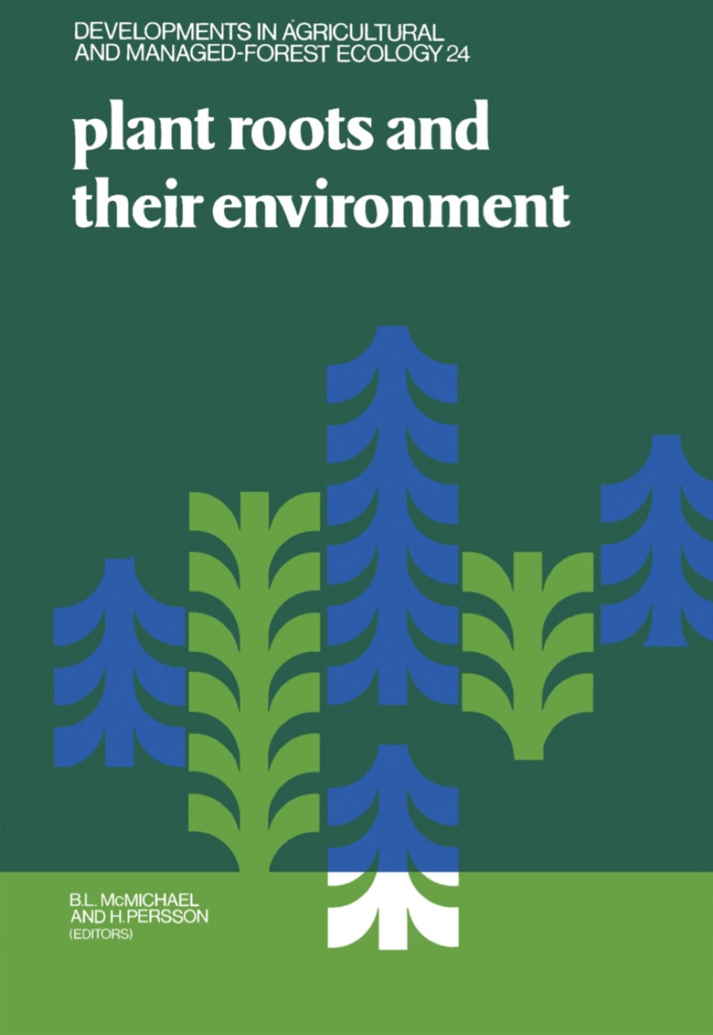 Plant Roots and Their Environment 1st Edition