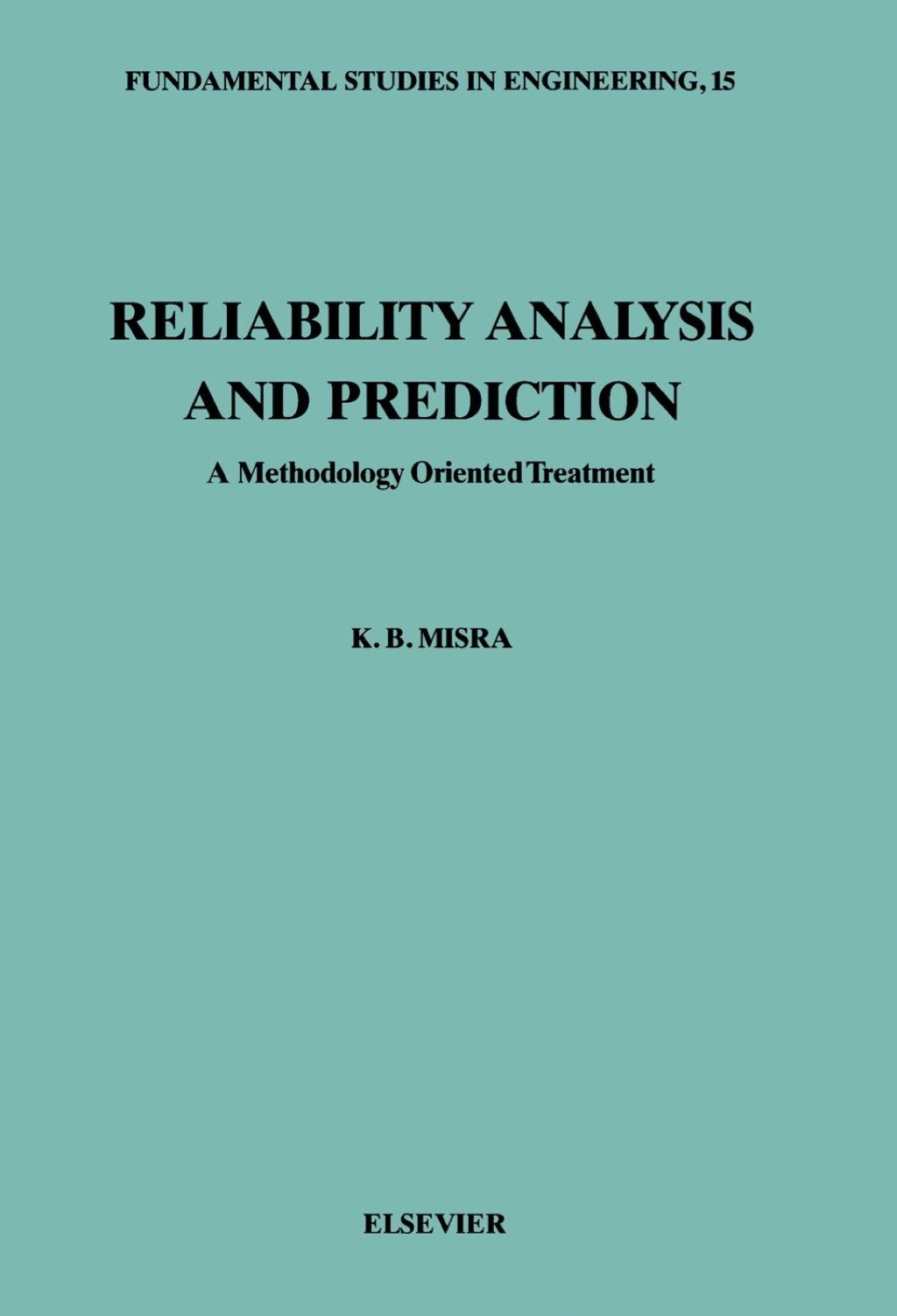 Reliability Analysis and Prediction: A Methodology Oriented Treatment 1st Edition