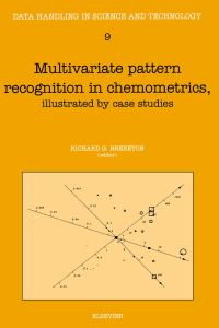 صورة الغلاف: Multivariate Pattern Recognition in Chemometrics: Illustrated by Case Studies 9780444897831
