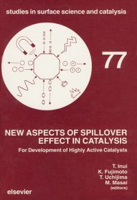 表紙画像: New Aspects of Spillover Effect in Catalysis: For Development of Highly Active Catalysts 9780444899644