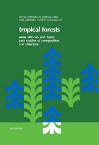 表紙画像: Tropical Forests: Some African and Asian Case Studies of Composition and Structure 1st edition 9780444987686