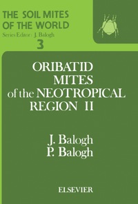 صورة الغلاف: The Soil Mites of the World: Vol. 3: Oribatid Mites of the Neotropical Region II 9780444988096