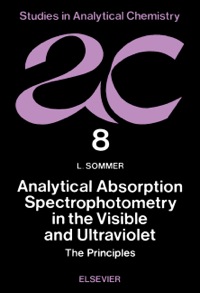 صورة الغلاف: Analytical Absorption Spectrophotometry in the Visible and Ultraviolet: The Principles 9780444988829