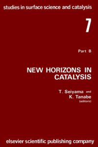 Cover image: New horizons in catalysis: Part 7B. Proceedings of the 7th International Congress on Catalysis, Tokyo, 30 June-4 July 1980 (Studies in surface science and catalysis): Part 7B. Proceedings of the 7th International Congress on Catalysis, Tokyo, 30 June 9780444997395