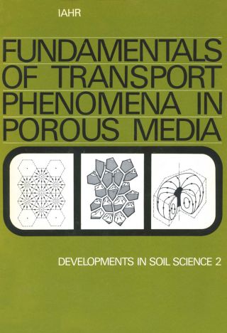 Cover image: Fundamentals of transport phenomena in porous media: Based on the proceedings of the first International Symposium on the Fundamentals of Transport Phenomena in Porous Media, Technion City, Haifa, Israel, 23-28 February, 1969 9780444998972