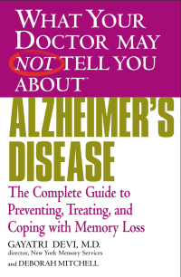Cover image: WHAT YOUR DOCTOR MAY NOT TELL YOU ABOUT (TM): ALZHEIMER'S DISEASE 9780446691888