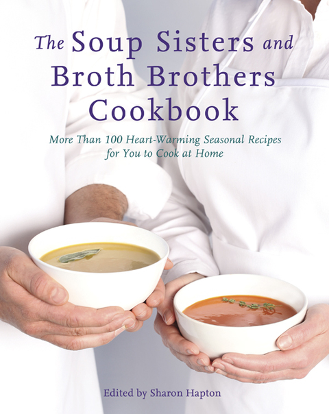 The Soup Sisters and Broth Brothers Cookbook: More than 100 Heart-Warming Seasonal Recipes for You to Cook at Home - FULL INSTANT DOWNLOAD | PDF DOCX EPUB