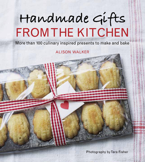 Handmade Gifts from the Kitchen: More than 100 Culinary Inspired Presents to Make and Bake: A Baking Book - FULL INSTANT DOWNLOAD | PDF DOCX EPUB