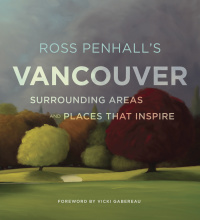 Cover image: Ross Penhall's Vancouver, Surrounding Areas and Places That Inspire 9780147529879