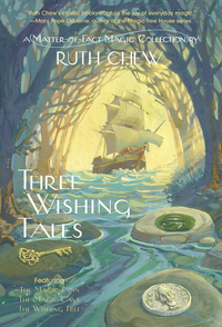 Cover image: Three Wishing Tales: A Matter-of-Fact Magic Collection by Ruth Chew