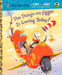 Cover image: The Thinga-ma-jigger is Coming Today! (Dr. Seuss/Cat in the Hat) 9780375859274