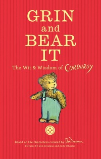 Cover image: Grin and Bear It: The Wit & Wisdom of Corduroy 9780451479297