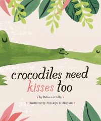 Cover image: Crocodiles Need Kisses Too 9780451480071