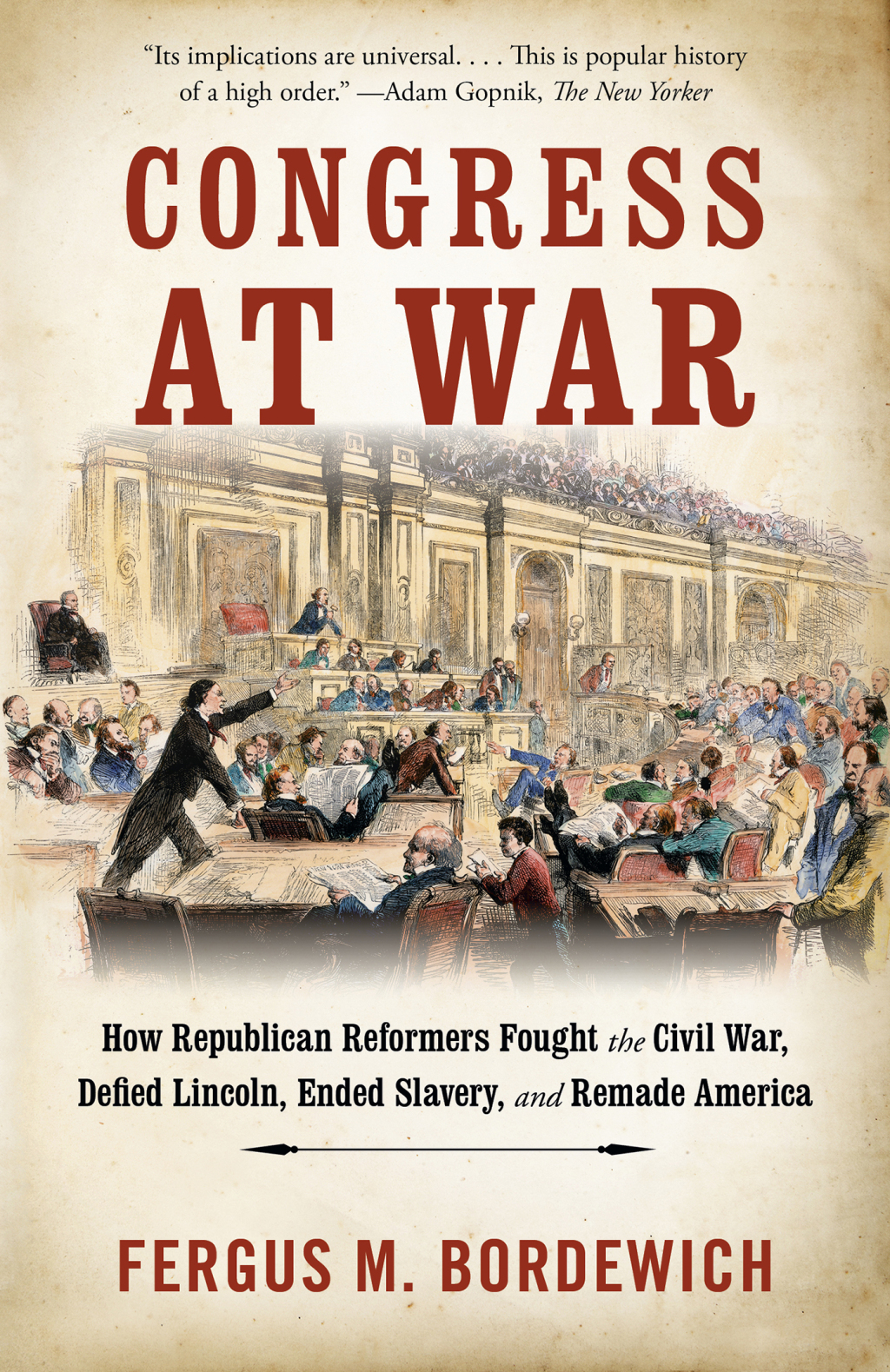 Congress at War How Republican Reformers Fought the Civil War, Defied Lincoln, Ended Slavery, and Remade America