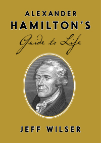Cover image: Alexander Hamilton's Guide to Life 9780451498090
