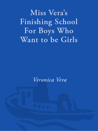 Cover image: Miss Vera's Finishing School for Boys Who Want to Be Girls 9780385484565
