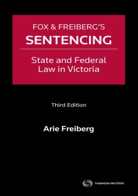 Cover image: Fox & Freiberg's Sentencing: State & Federal Law in VIC 3rd edition 9780455233390