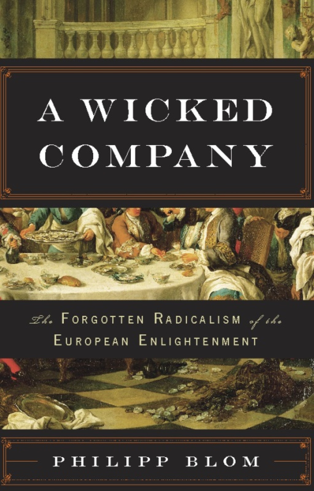 A Wicked Company The Forgotten Radicalism of the European Enlightenment