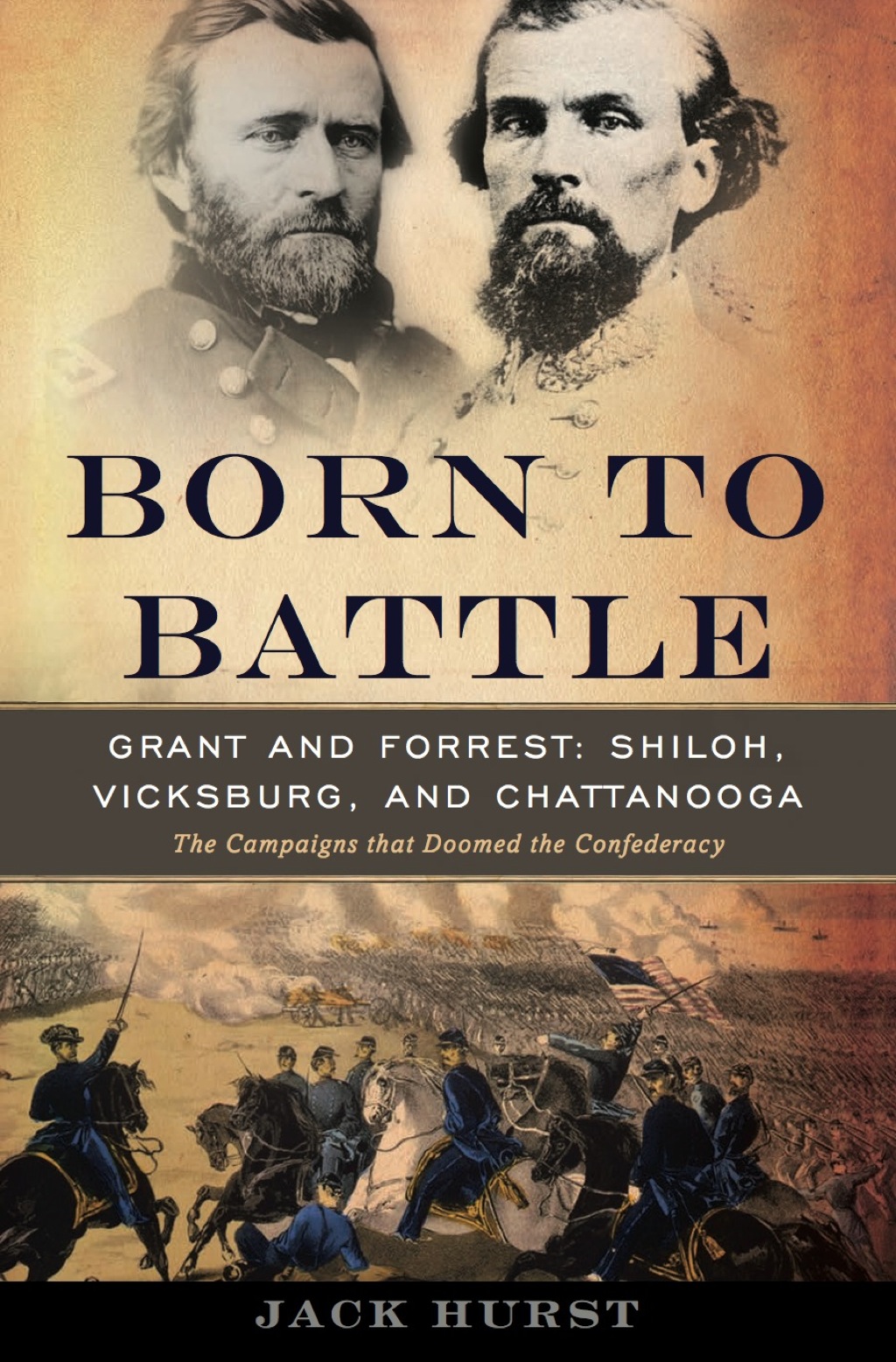 Born to Battle Grant and Forrest–Shiloh, Vicksburg, and Chattanooga 1st Edition