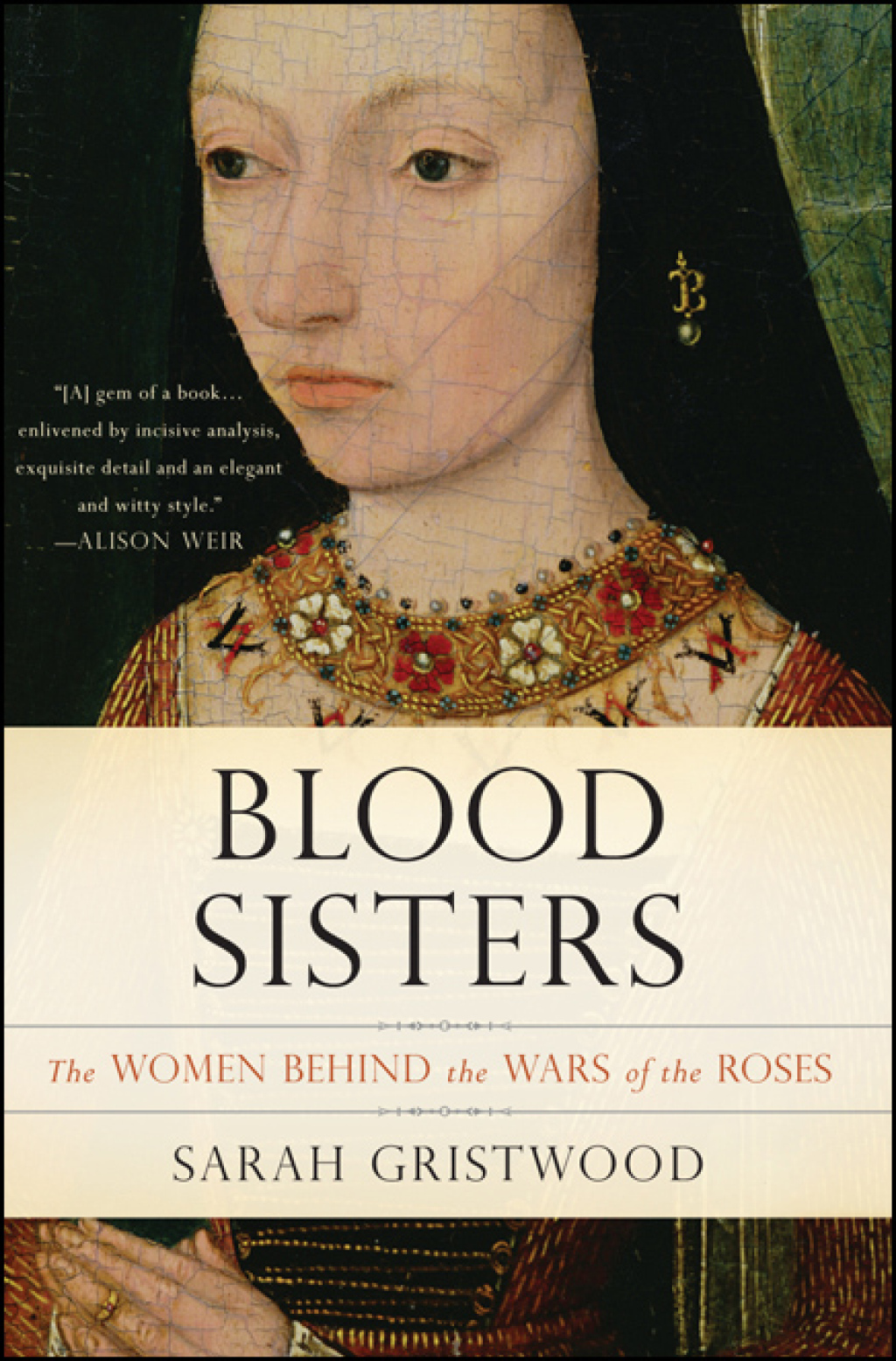 Blood Sisters The Women Behind the Wars of the Roses