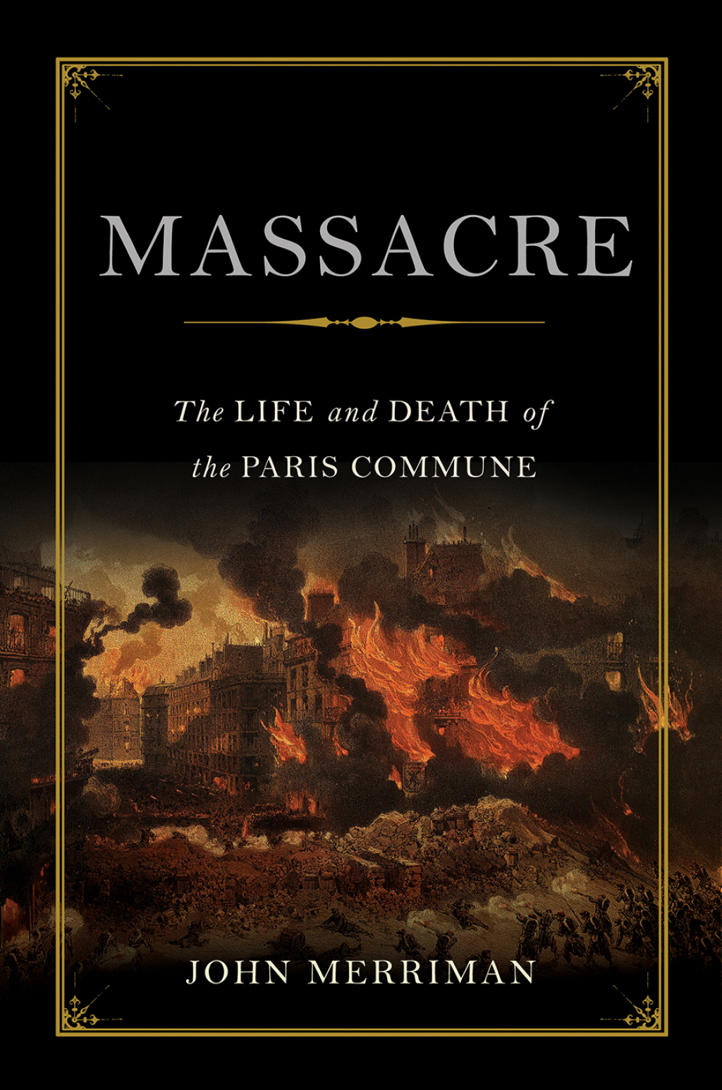 Massacre The Life and Death of the Paris Commune 1st Edition