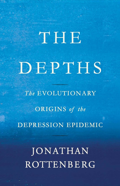 The Depths : The Evolutionary Origins of the Depression Epidemic, 1st Edition - FULL INSTANT DOWNLOAD | PDF DOCX EPUB