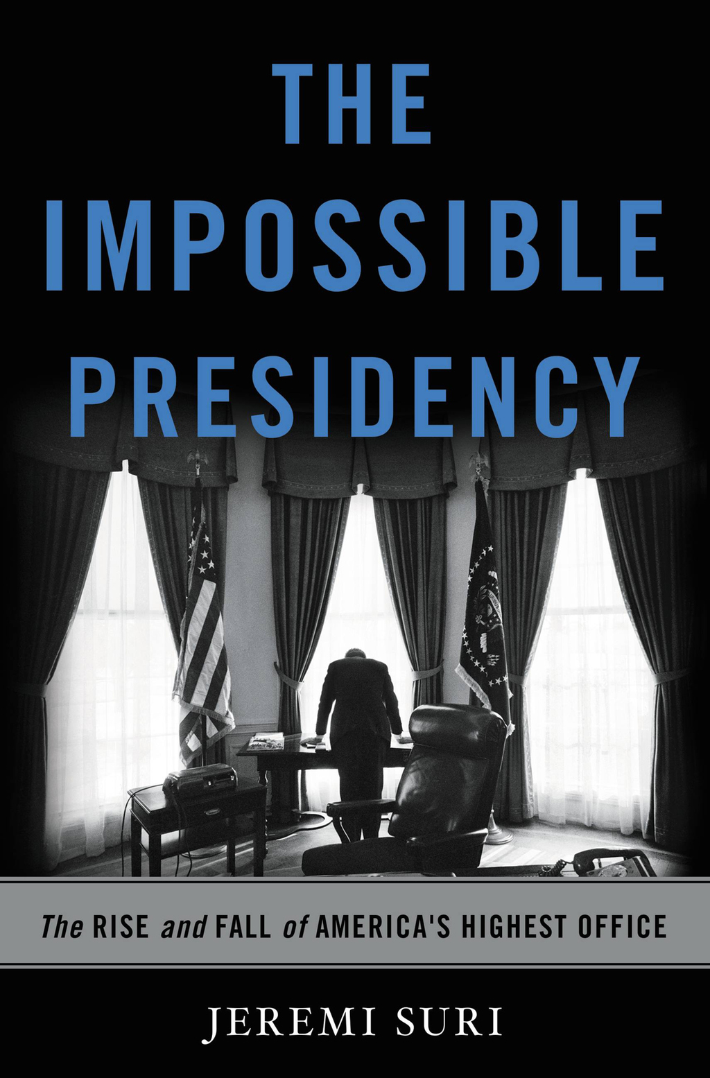 The Impossible Presidency  1st Edition eBook