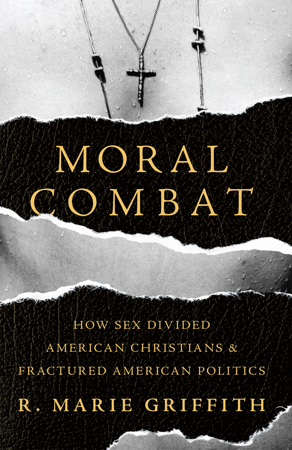 Moral Combat How Sex Divided American Christians and Fractured American Politics 1st Edition