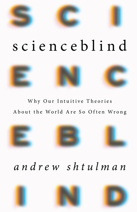 Scienceblind: Why Our Intuitive Theories About the World Are So Often Wrong, 1st Edition - FULL INSTANT DOWNLOAD | PDF DOCX EPUB