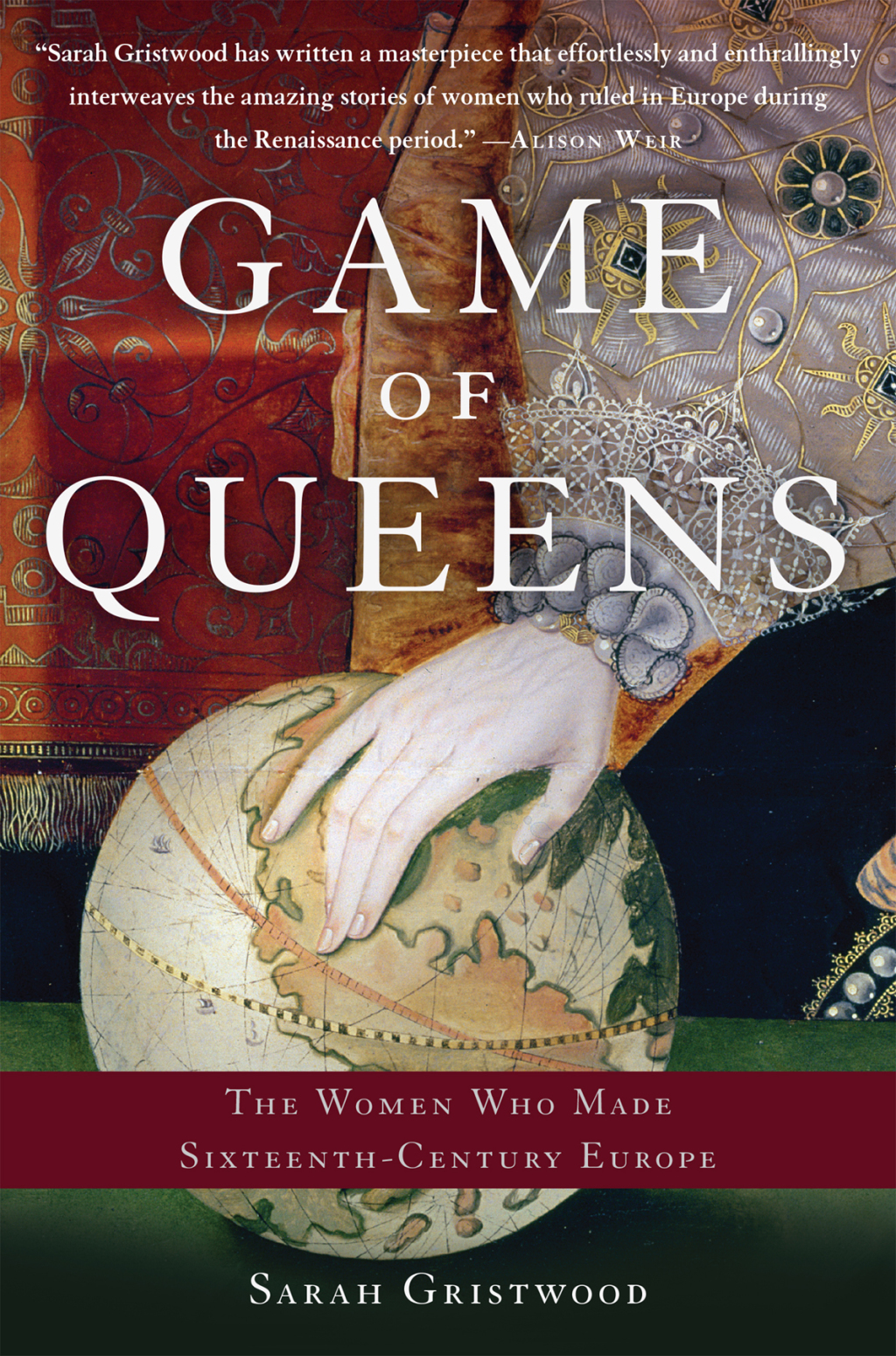 Game of Queens The Women Who Made Sixteenth-Century Europe