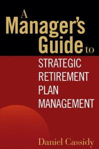 Cover image: A Manager's Guide to Strategic Retirement Plan Management 1st edition 9780471771739