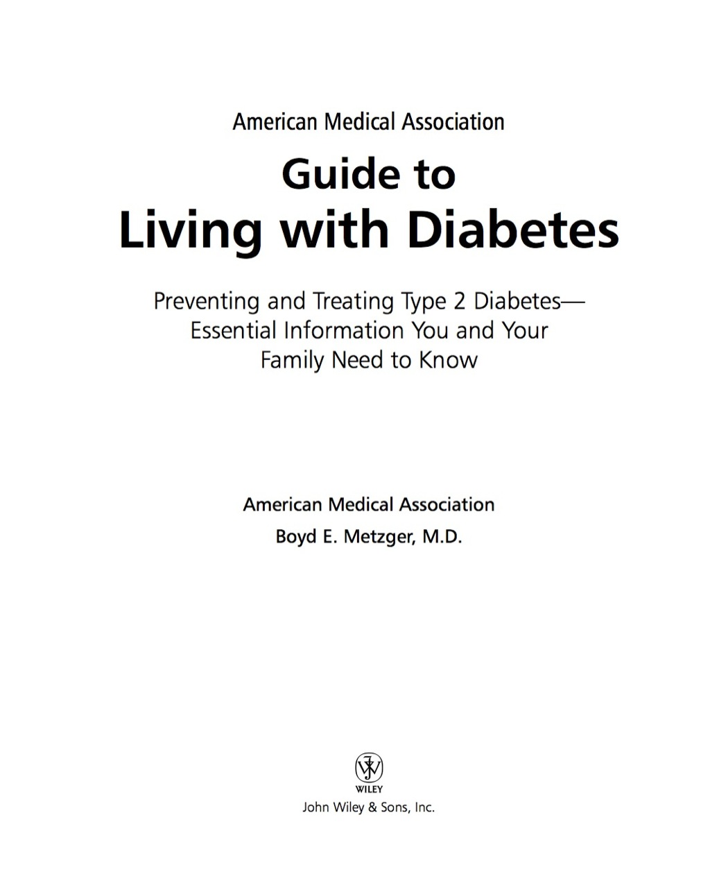 American Medical Association Guide to Living with Diabetes Preventing and Treating Type 2 Diabetes – Essential Information You and Your Family Need to Know 1st Edition