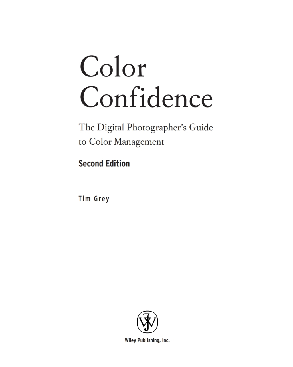Color Confidence The Digital Photographer’s Guide to Color Management 2nd Edition
