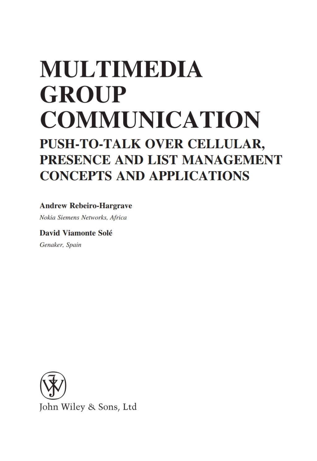 Multimedia Group Communication Push-to-Talk over Cellular, Presence and List Management Concepts and Applications 1st Edition