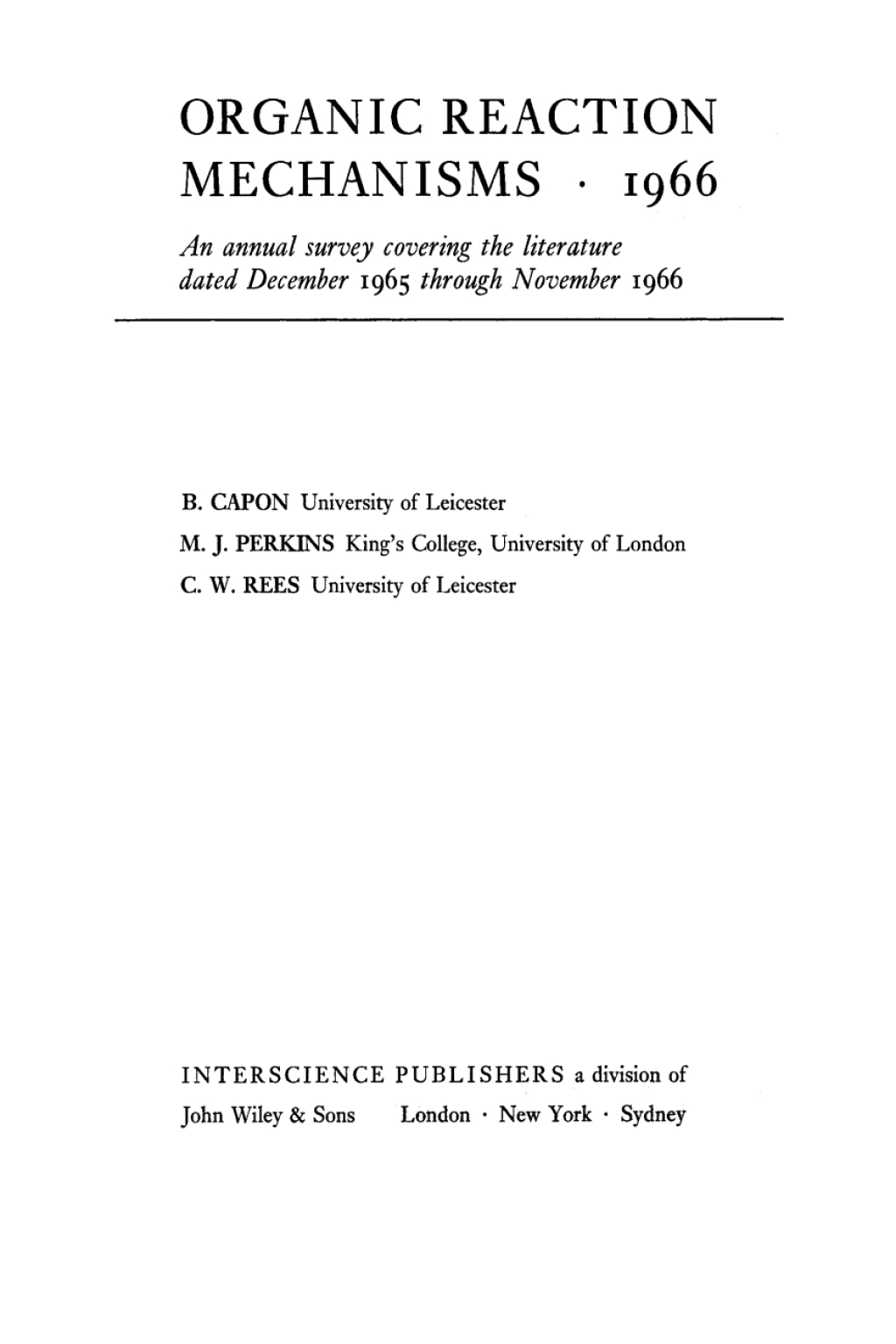 Organic Reaction Mechanisms 1966 An annual survey covering the literature dated December 1965 through November 1966 1st Edition